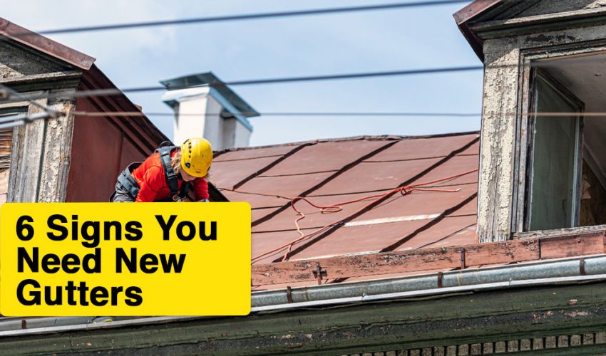 6 signs you need new gutters
