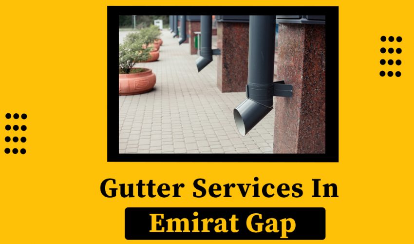 Gutter Services In Emirat Gap