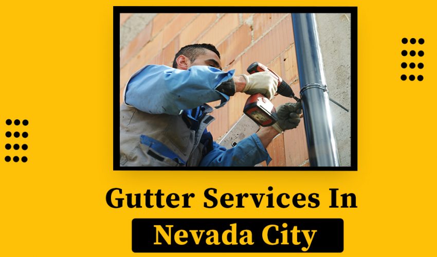 Gutter Services In Nevada City