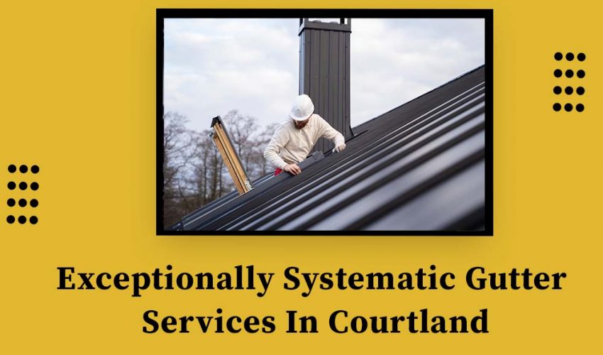 Exceptionally Systematic Gutter Services In Courtland 1