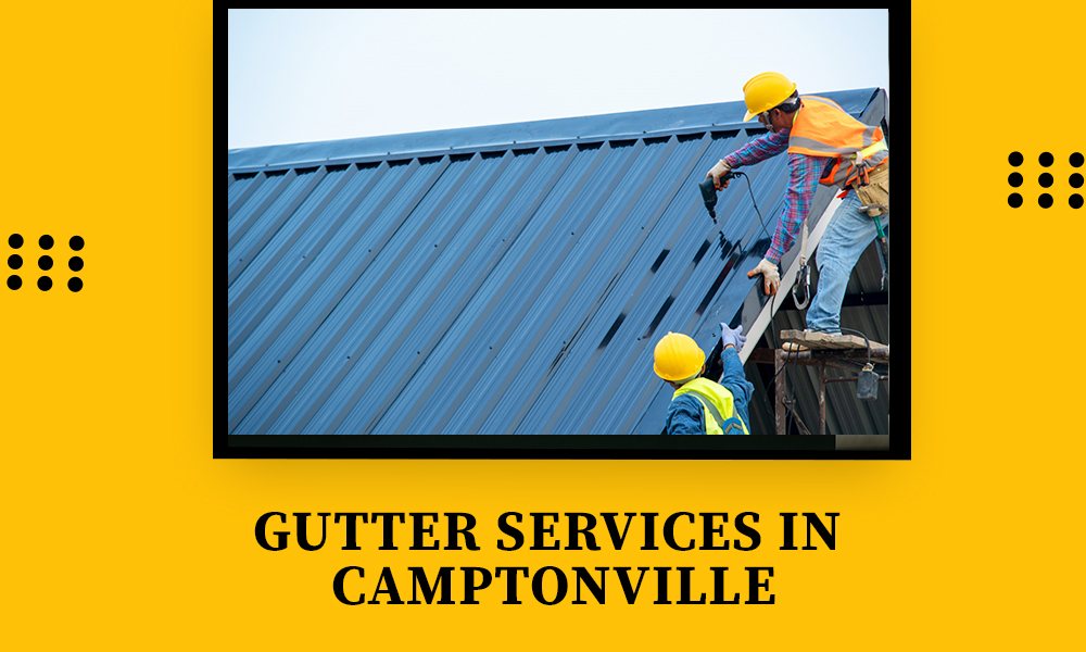 GUTTER SERVICES IN CAMPTONVILLE