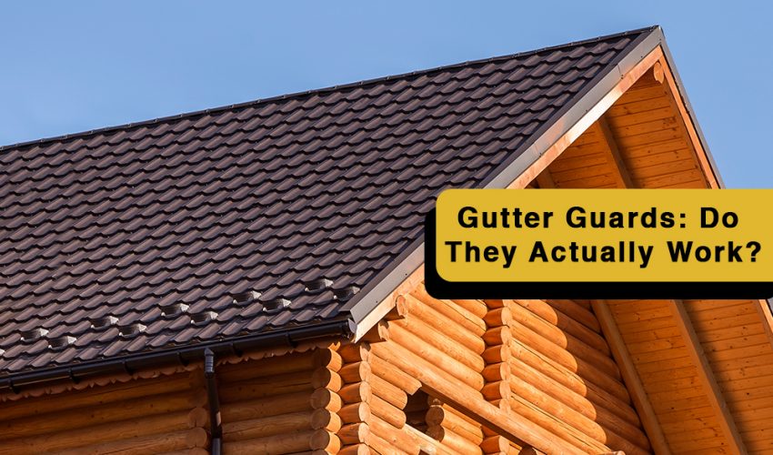Gutter Guards Do They Actually Work