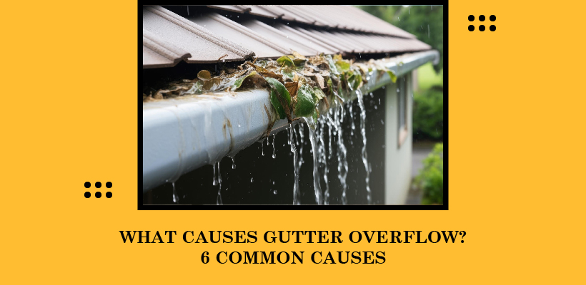 What Causes Gutter Overflow 6 Common Causes11 01