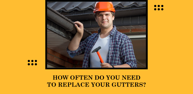How Often Do You Need to Replace Your Gutters
