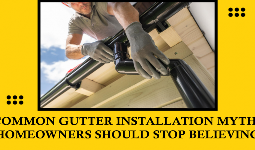 gutter installation myths